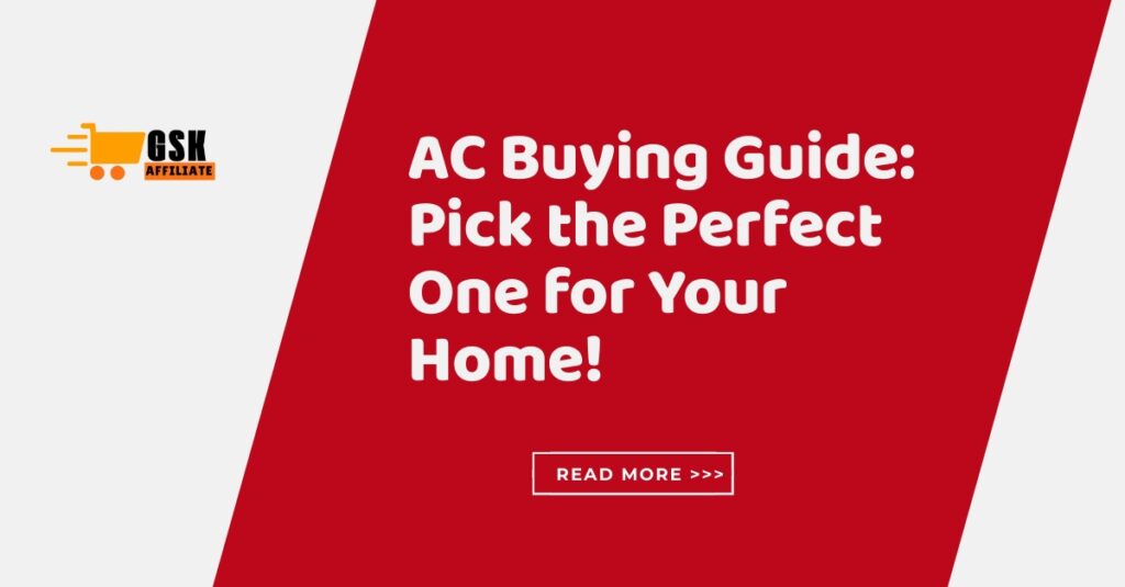 AC Buying Guide Pick the Perfect One for Your Home!
