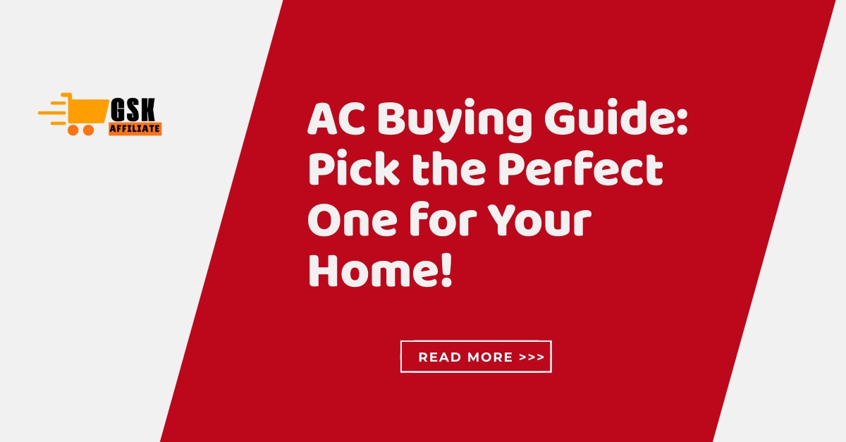 AC Buying Guide Pick the Perfect One for Your Home!